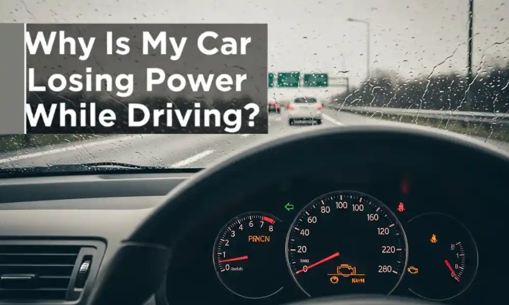 Why Is My Car Losing Power While Driving